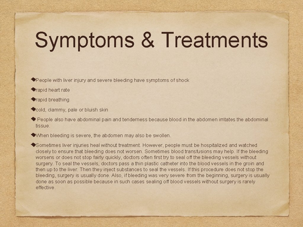Symptoms & Treatments People with liver injury and severe bleeding have symptoms of shock