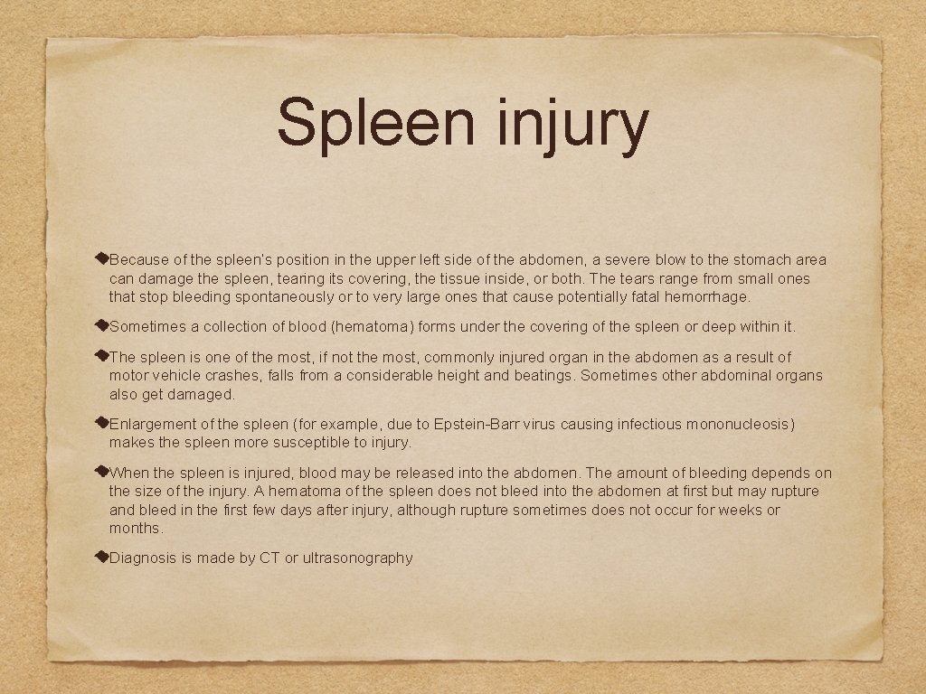 Spleen injury Because of the spleen’s position in the upper left side of the