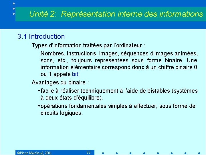Unité 2: Représentation interne des informations 3. 1 Introduction Types d’information traitées par l’ordinateur