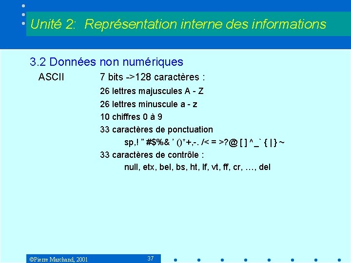 Unité 2: Représentation interne des informations 3. 2 Données non numériques ASCII 7 bits