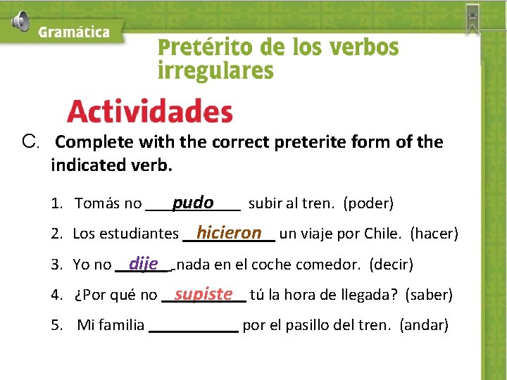 C. Complete with the correct preterite form of the indicated verb. 1. Tomás no