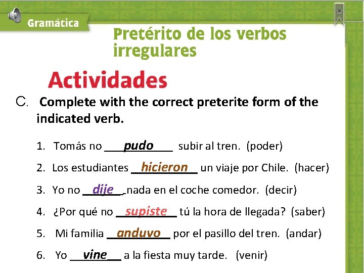 C. Complete with the correct preterite form of the indicated verb. 1. Tomás no