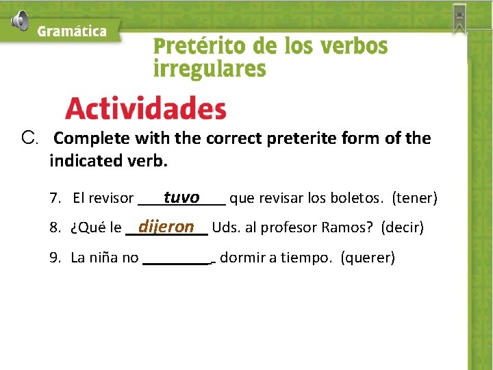 C. Complete with the correct preterite form of the indicated verb. 7. El revisor