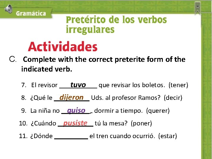 C. Complete with the correct preterite form of the indicated verb. 7. El revisor