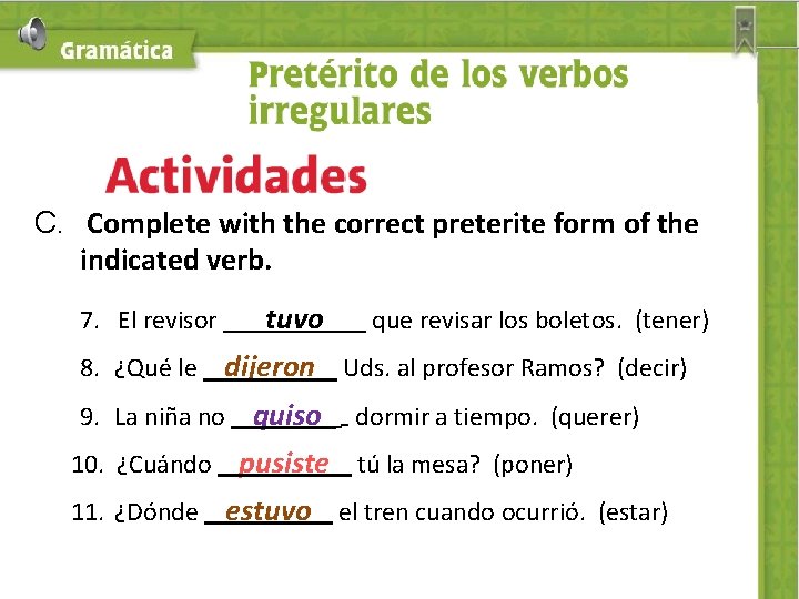 C. Complete with the correct preterite form of the indicated verb. 7. El revisor
