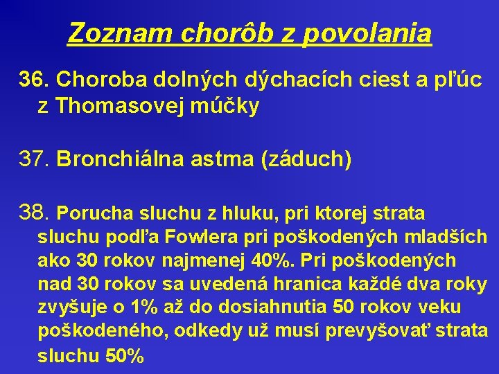 Zoznam chorôb z povolania 36. Choroba dolných dýchacích ciest a pľúc z Thomasovej múčky