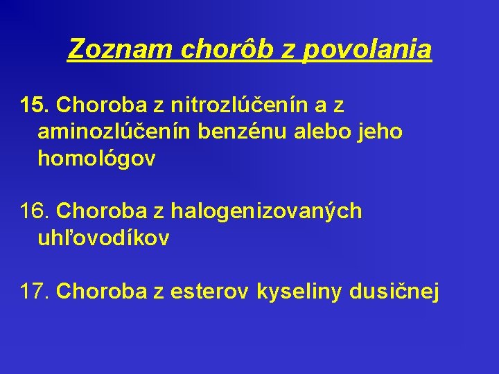 Zoznam chorôb z povolania 15. Choroba z nitrozlúčenín a z aminozlúčenín benzénu alebo jeho