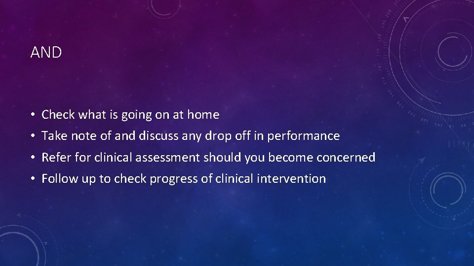 AND • Check what is going on at home • Take note of and AND • Check what is going on at home • Take note of and