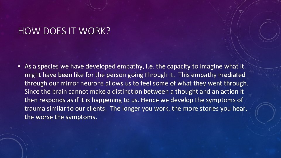 HOW DOES IT WORK? • As a species we have developed empathy, i. e.