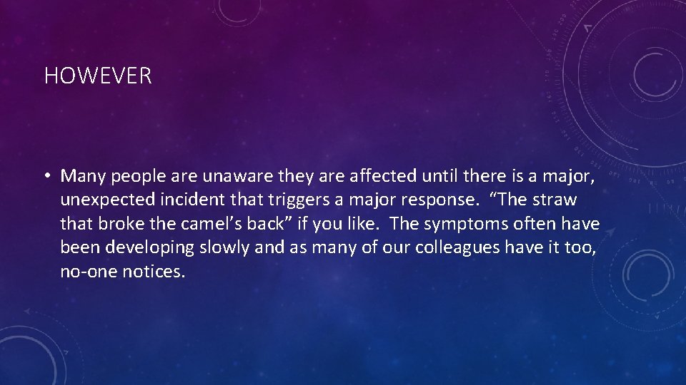 HOWEVER • Many people are unaware they are affected until there is a major, HOWEVER • Many people are unaware they are affected until there is a major,