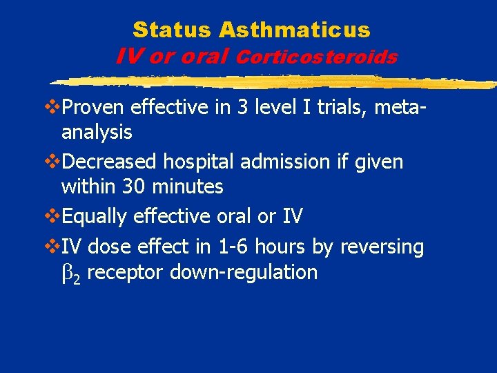 Status Asthmaticus IV or oral Corticosteroids v. Proven effective in 3 level I trials,