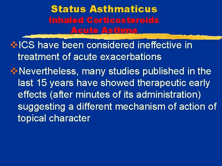 Status Asthmaticus Inhaled Corticosteroids Acute Asthma v. ICS have been considered ineffective in treatment
