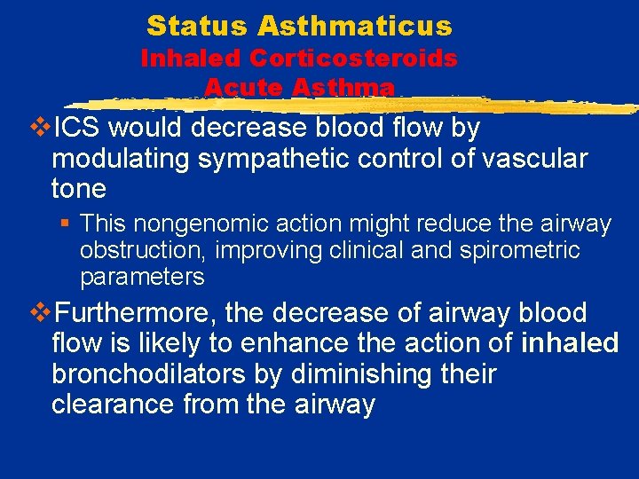 Status Asthmaticus Inhaled Corticosteroids Acute Asthma v. ICS would decrease blood flow by modulating