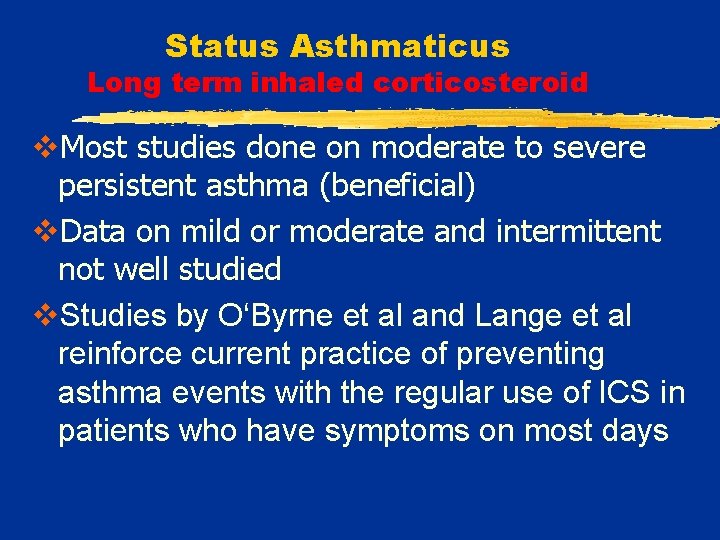Status Asthmaticus Long term inhaled corticosteroid v. Most studies done on moderate to severe