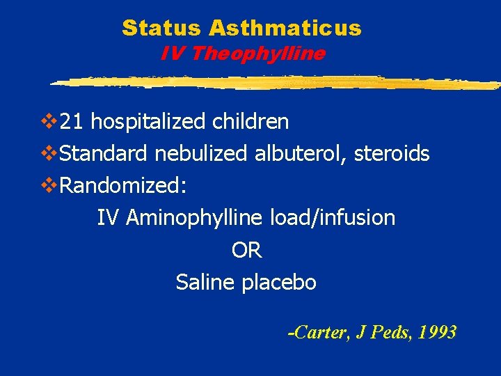 Status Asthmaticus IV Theophylline v 21 hospitalized children v. Standard nebulized albuterol, steroids v.