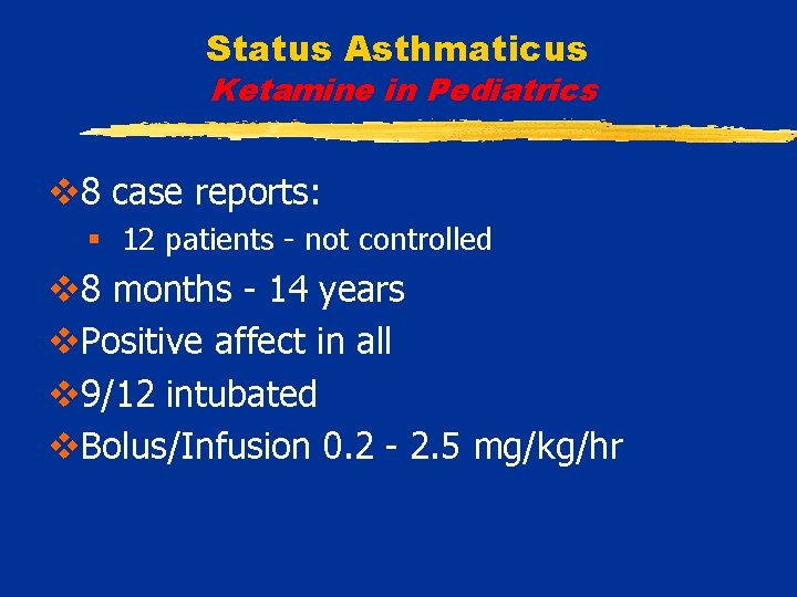 Status Asthmaticus Ketamine in Pediatrics v 8 case reports: § 12 patients - not