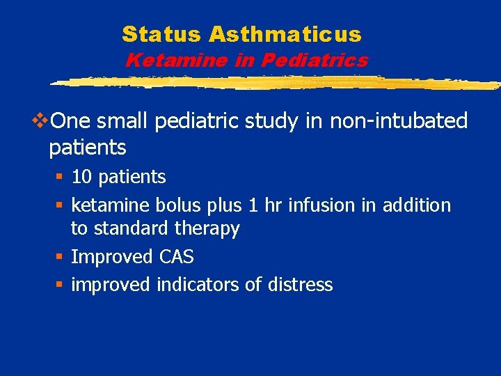 Status Asthmaticus Ketamine in Pediatrics v. One small pediatric study in non-intubated patients §