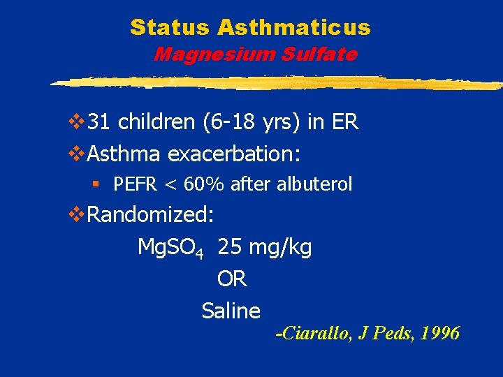 Status Asthmaticus Magnesium Sulfate v 31 children (6 -18 yrs) in ER v. Asthma