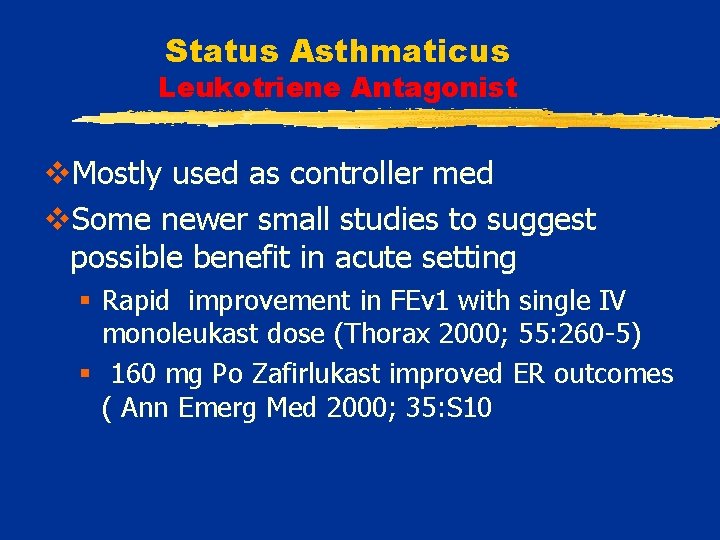 Status Asthmaticus Leukotriene Antagonist v. Mostly used as controller med v. Some newer small