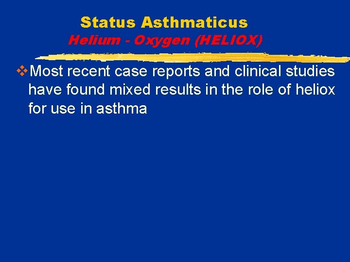Status Asthmaticus Helium - Oxygen (HELIOX) v. Most recent case reports and clinical studies