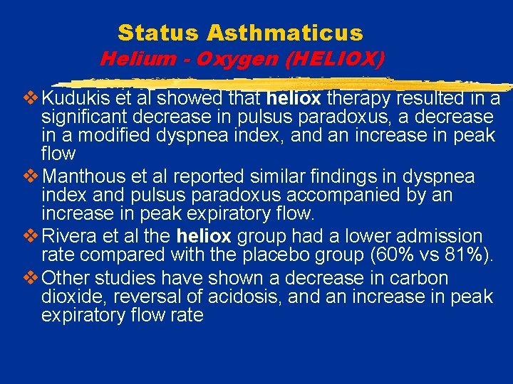 Status Asthmaticus Helium - Oxygen (HELIOX) v Kudukis et al showed that heliox therapy