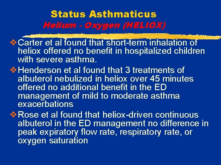 Status Asthmaticus Helium - Oxygen (HELIOX) v. Carter et al found that short-term inhalation