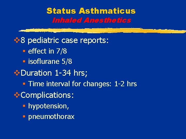 Status Asthmaticus Inhaled Anesthetics v 8 pediatric case reports: § effect in 7/8 §