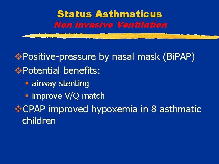 Status Asthmaticus Non invasive Ventilation v. Positive-pressure by nasal mask (Bi. PAP) v. Potential