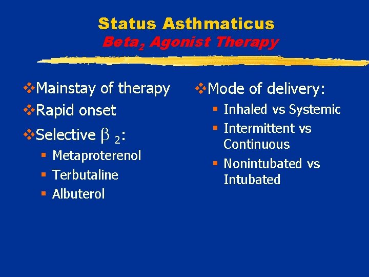 Status Asthmaticus Beta 2 Agonist Therapy v. Mainstay of therapy v. Rapid onset v.