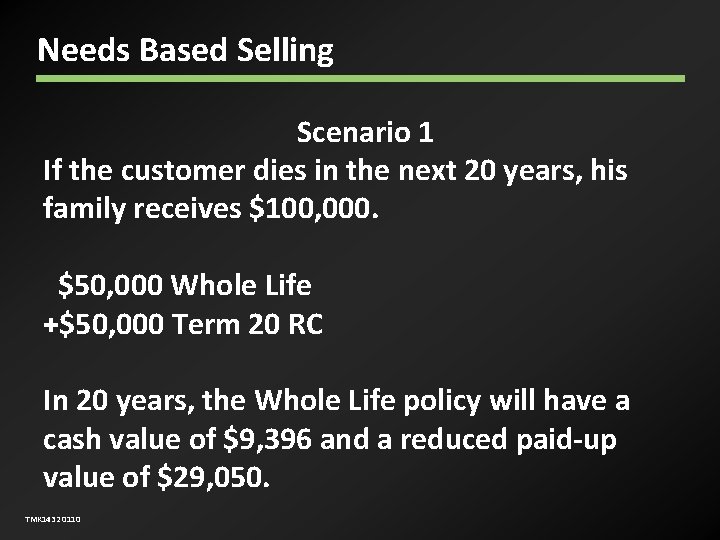 Needs Based Selling Scenario 1 If the customer dies in the next 20 years,