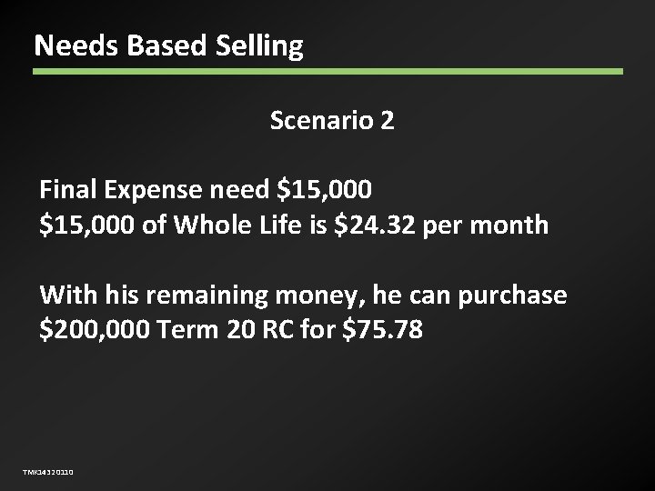 Needs Based Selling Scenario 2 Final Expense need $15, 000 of Whole Life is