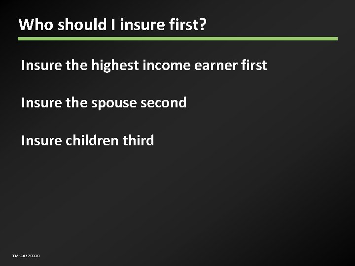 Who should I insure first? Insure the highest income earner first Insure the spouse