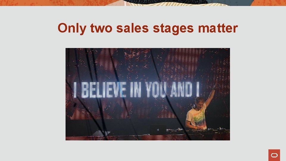 Only two sales stages matter 