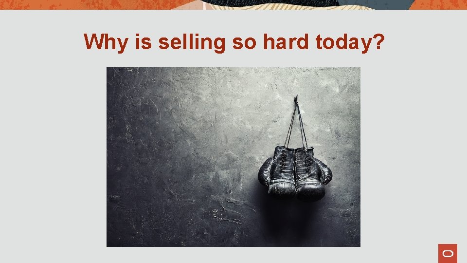 Why is selling so hard today? 