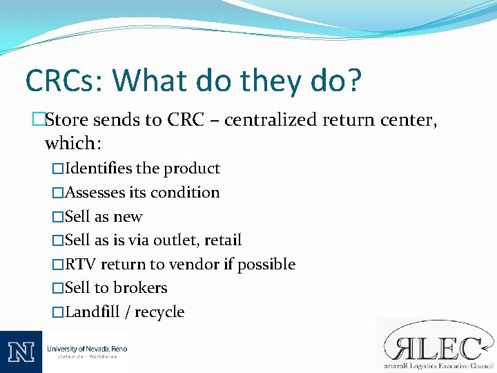 CRCs: What do they do? �Store sends to CRC – centralized return center, which: