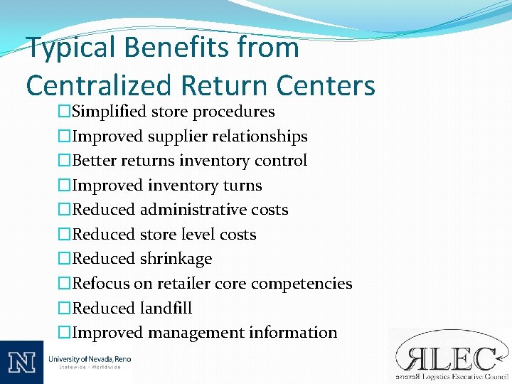 Typical Benefits from Centralized Return Centers �Simplified store procedures �Improved supplier relationships �Better returns