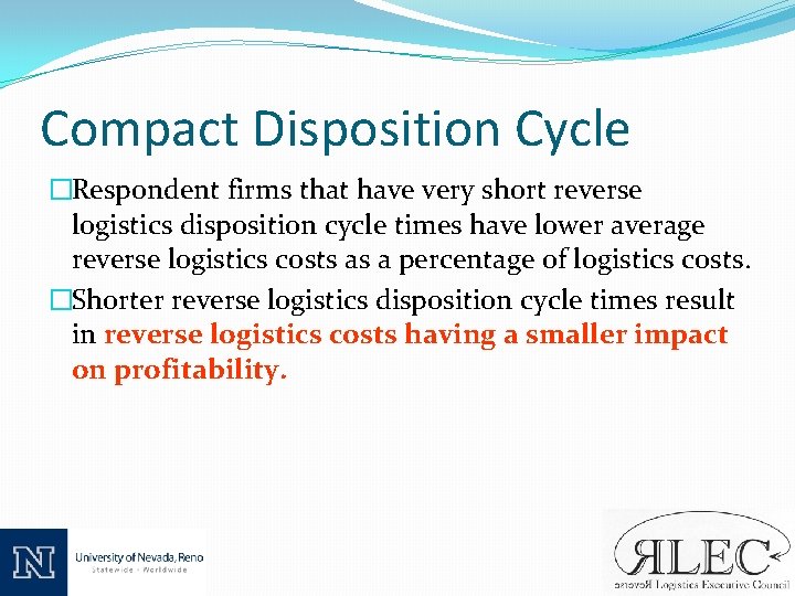 Compact Disposition Cycle �Respondent firms that have very short reverse logistics disposition cycle times