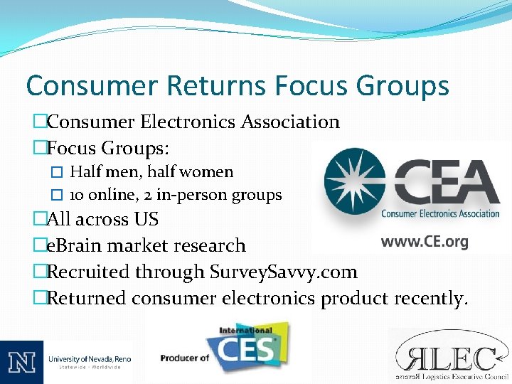 Consumer Returns Focus Groups �Consumer Electronics Association �Focus Groups: � Half men, half women