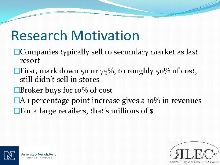 Research Motivation �Companies typically sell to secondary market as last resort �First, mark down
