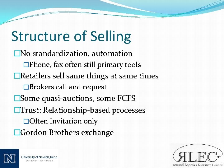 Structure of Selling �No standardization, automation �Phone, fax often still primary tools �Retailers sell