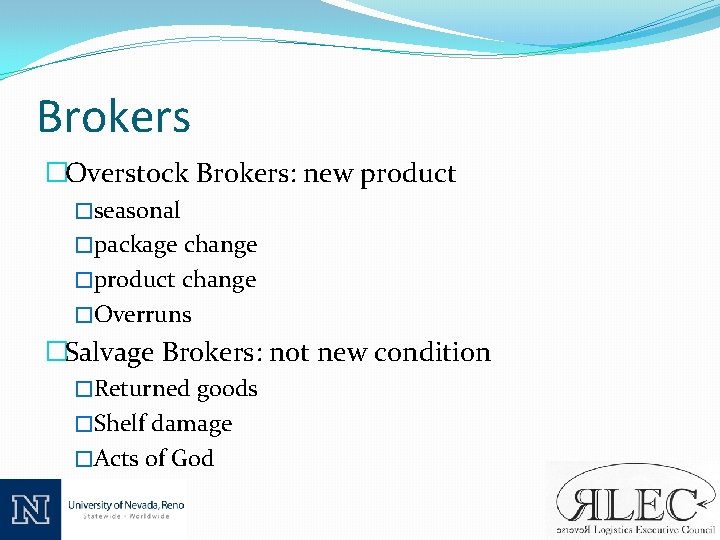 Brokers �Overstock Brokers: new product �seasonal �package change �product change �Overruns �Salvage Brokers: not