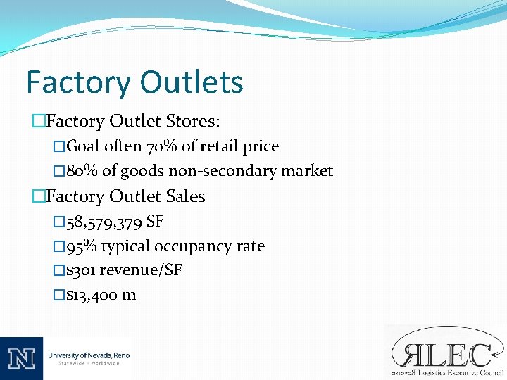 Factory Outlets �Factory Outlet Stores: �Goal often 70% of retail price � 80% of