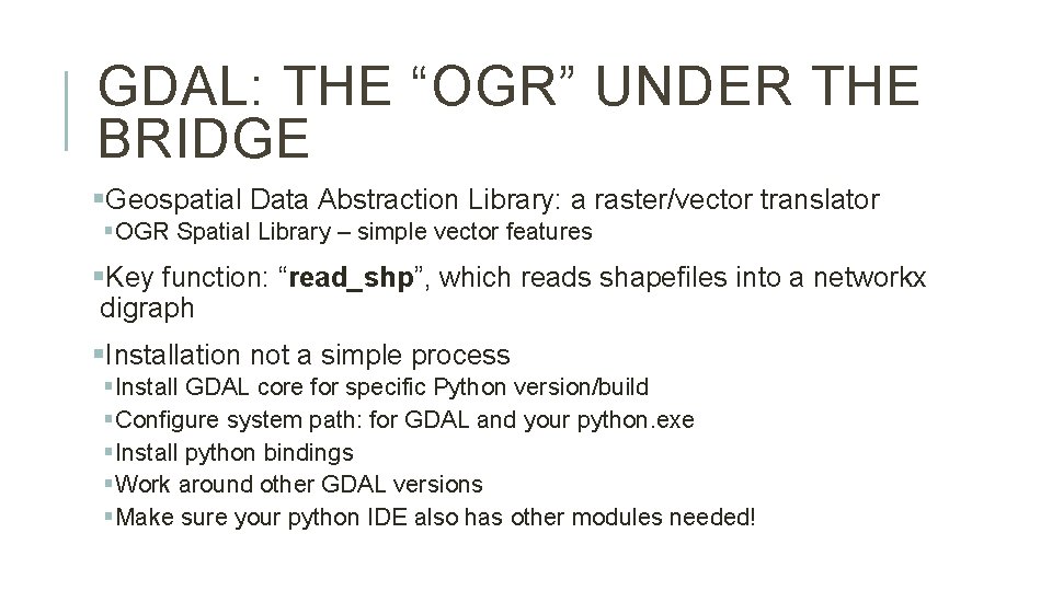 GDAL: THE “OGR” UNDER THE BRIDGE §Geospatial Data Abstraction Library: a raster/vector translator §OGR