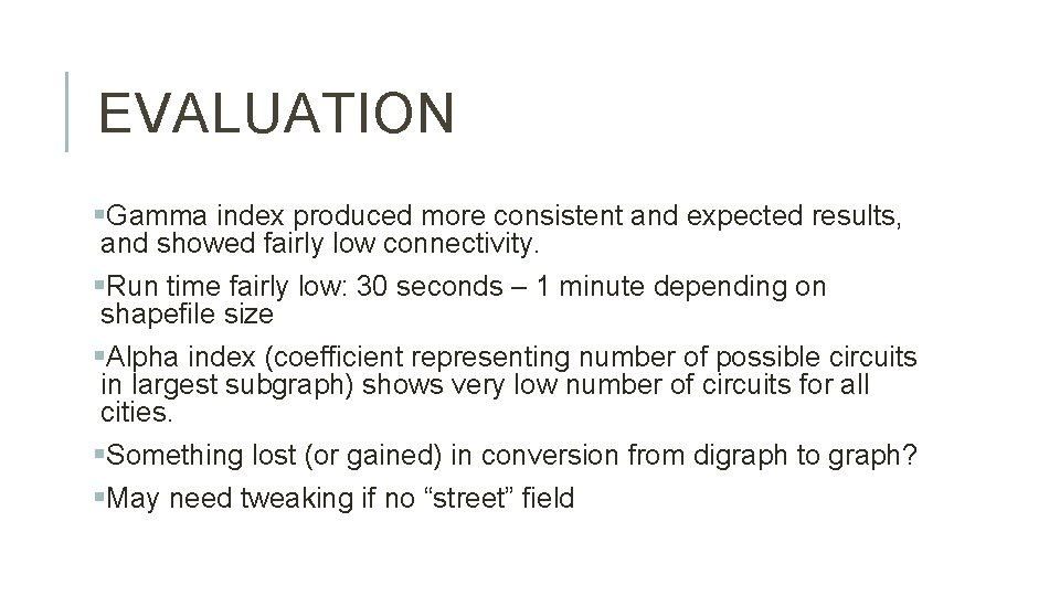 EVALUATION §Gamma index produced more consistent and expected results, and showed fairly low connectivity.