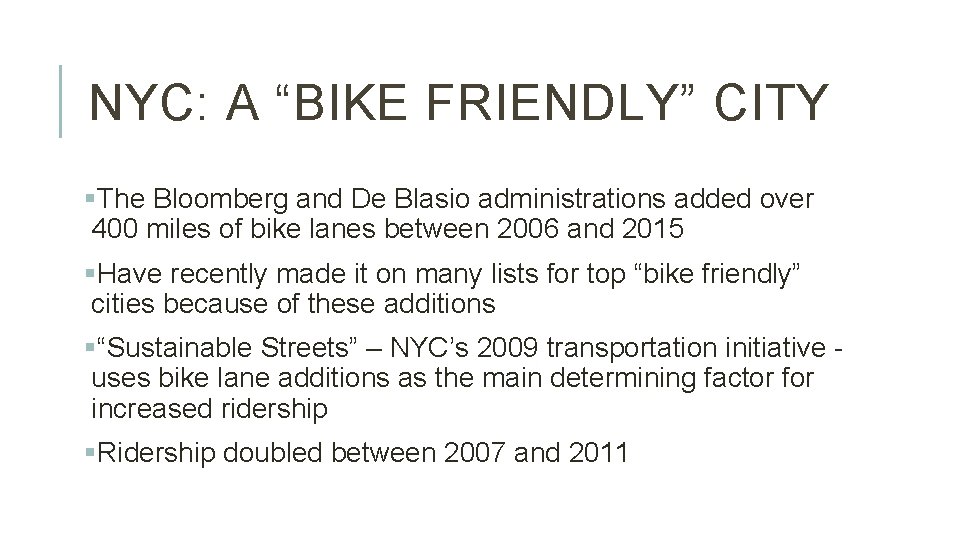 NYC: A “BIKE FRIENDLY” CITY §The Bloomberg and De Blasio administrations added over 400