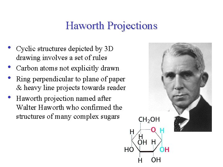 Haworth Projections • • Cyclic structures depicted by 3 D drawing involves a set