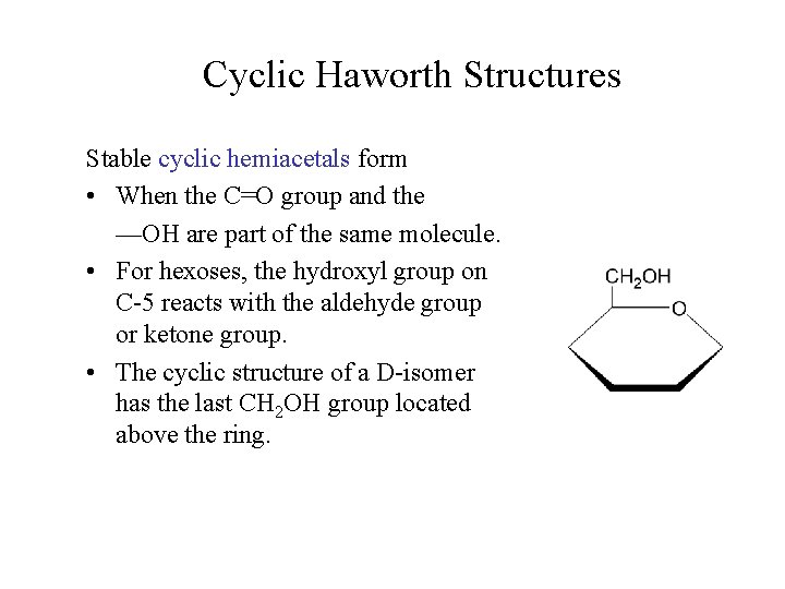 Cyclic Haworth Structures Stable cyclic hemiacetals form • When the C=O group and the