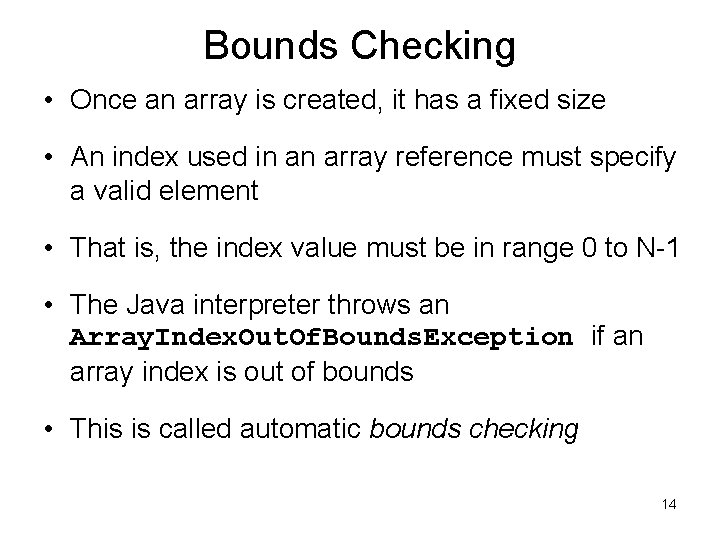 Bounds Checking • Once an array is created, it has a fixed size •