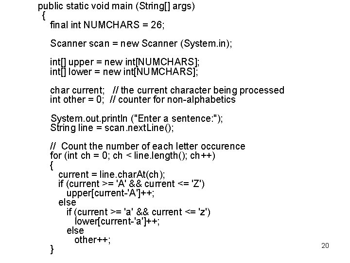  public static void main (String[] args) { final int NUMCHARS = 26; Scanner