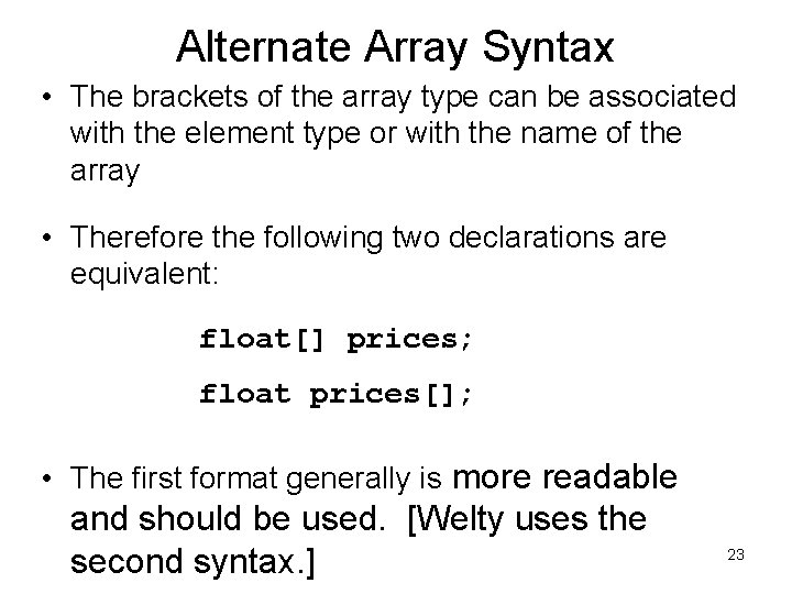 Alternate Array Syntax • The brackets of the array type can be associated with